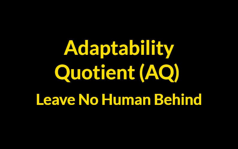 Adaptability Quotient (AQ): Leave No Human Behind | Geeks Geezers Googlization