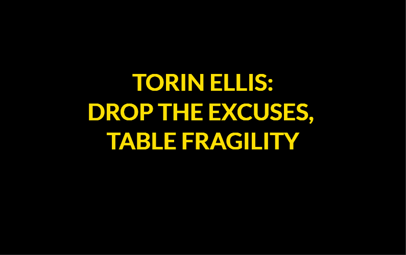 Torin Ellis: Drop the Excuses, Table Fragility | Geeks Geezers Googlization