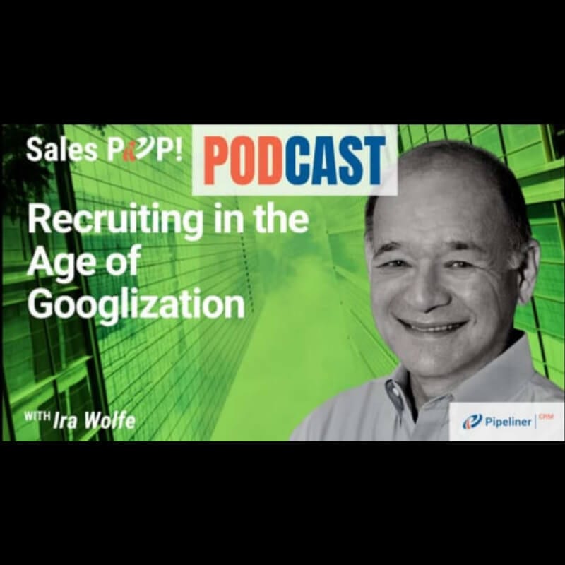 Recruiting in the Age of Googlization, Ira S Wolfe, Podcast