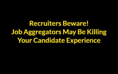 Recruiters Beware: Job Aggregators May Be Killing Your Candidate Experience | Geeks Geezers Googlization