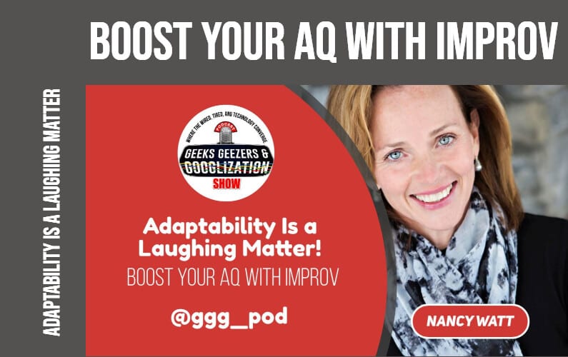 [PODCAST] Boost Your Adaptability Quotient with Improvisation| Geeks Geezers Googlization