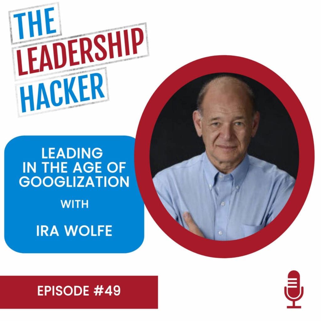 Leading in the Age of Googlization with Ira S Wolfe