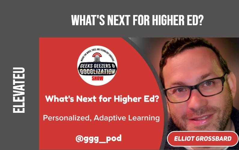 [PODCAST] What’s Next for Higher Education | Geeks Geezers Googlization 4006