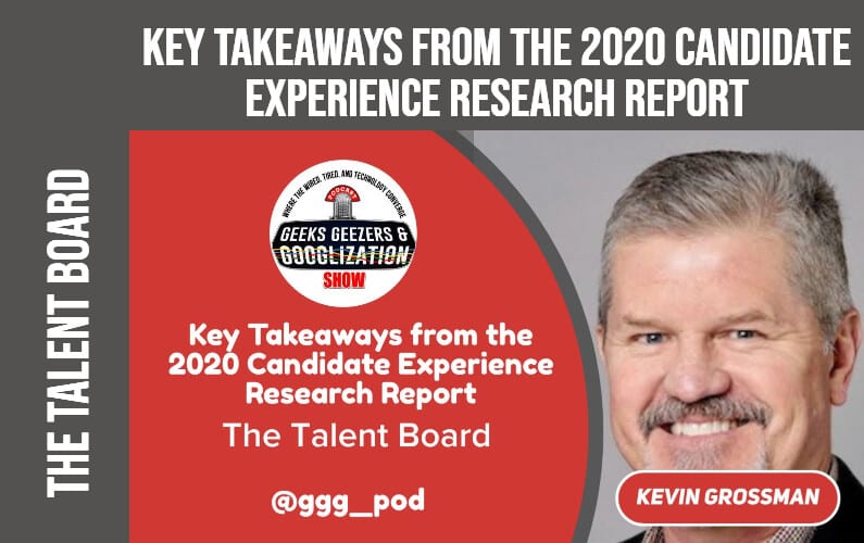 [PODCAST] Key Takeaways from the 2020 Candidate Experience Research Report | Geeks Geezers Googlization