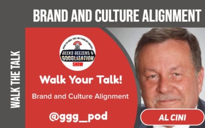 [PODCAST] Walk the Talk, Brand and Culture Alignment | Geeks Geezers Googlization 4008