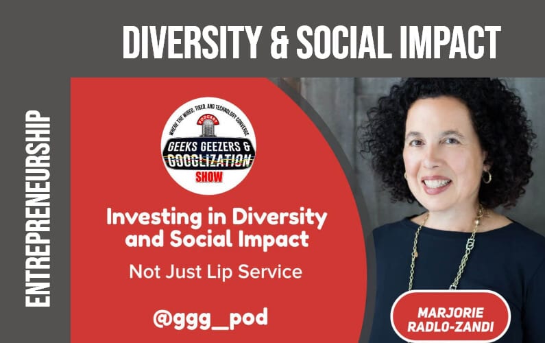 [PODCAST] Investing in Diversity and Social Impact | Geeks Geezers Googlization 4009