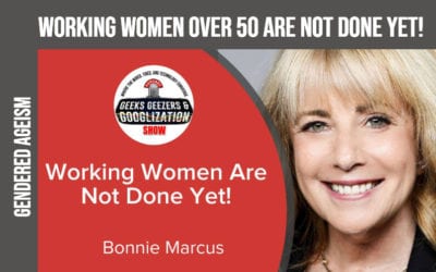 [PODCAST] Women Over 50 Are Not Done Yet | Geeks Geezers Googlization 4017