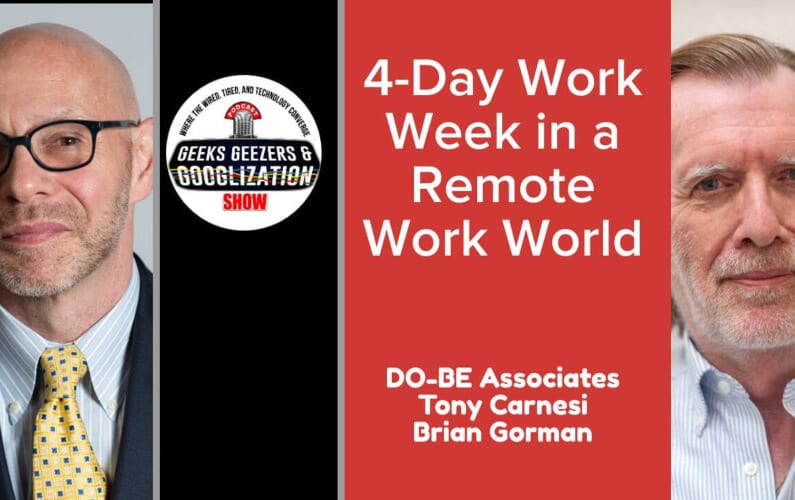 [PODCAST] 4-Day Work Week in a Remote Work World | Geeks Geezers Googlization 4014