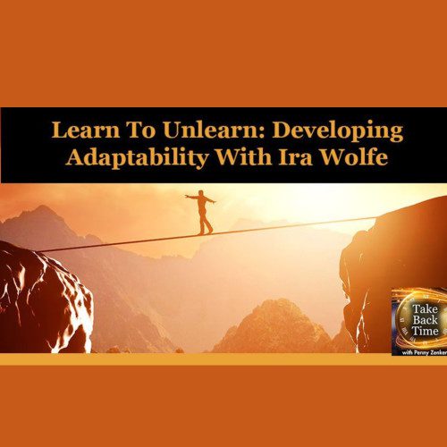 learn to unlearn, adaptability, ira s wolfe