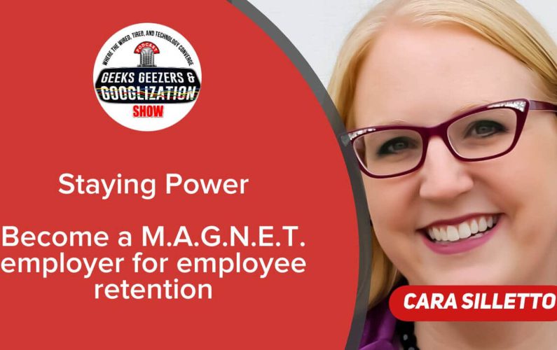 cara silletto, staying power, employee retention geeks geezers googlization