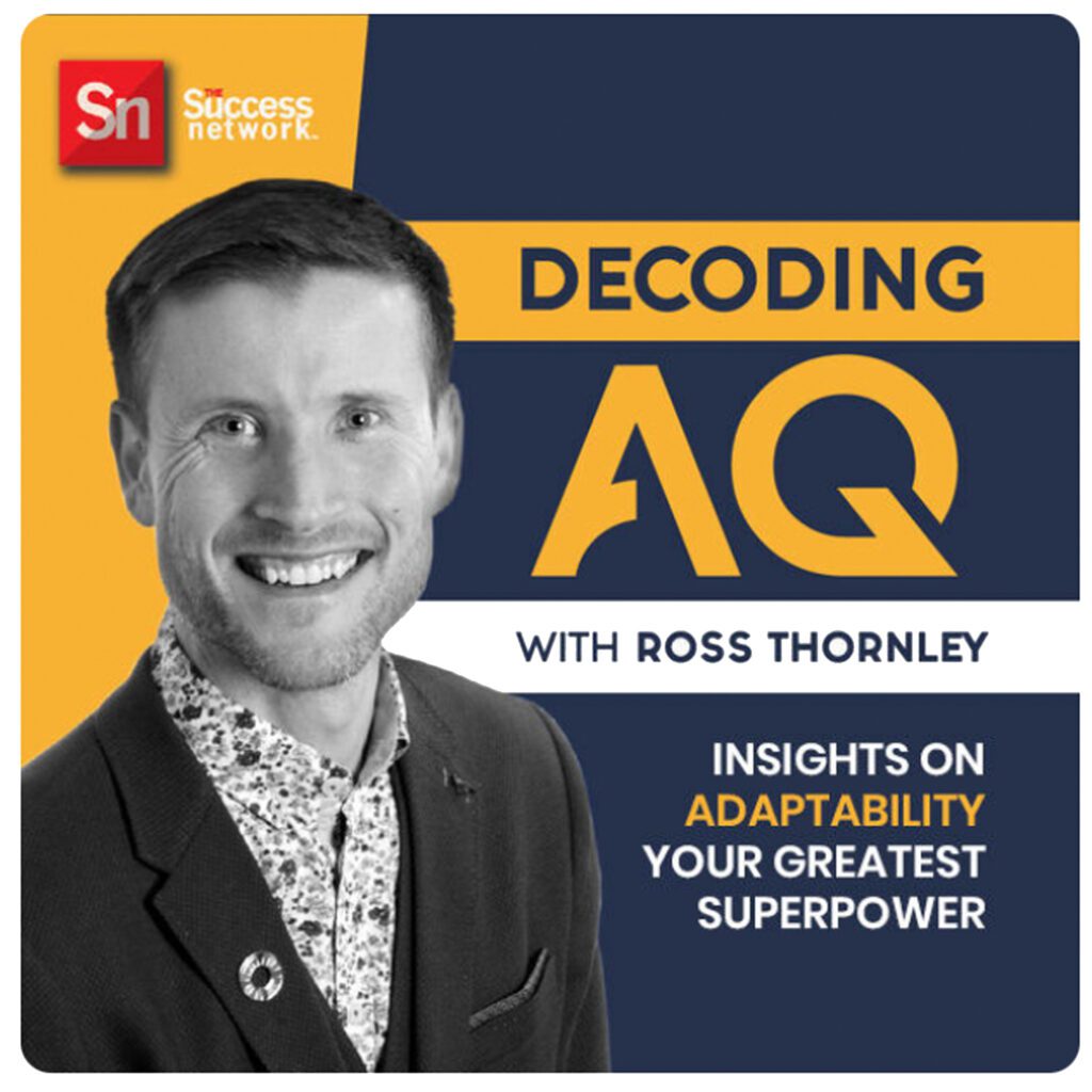 Decoding AQ with Ross Thornley Feat. Ira Wolfe – Navigating VUCA