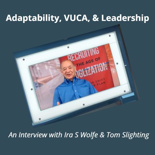 Adaptability, VUCA, & Leadership with Ira S Wolfe