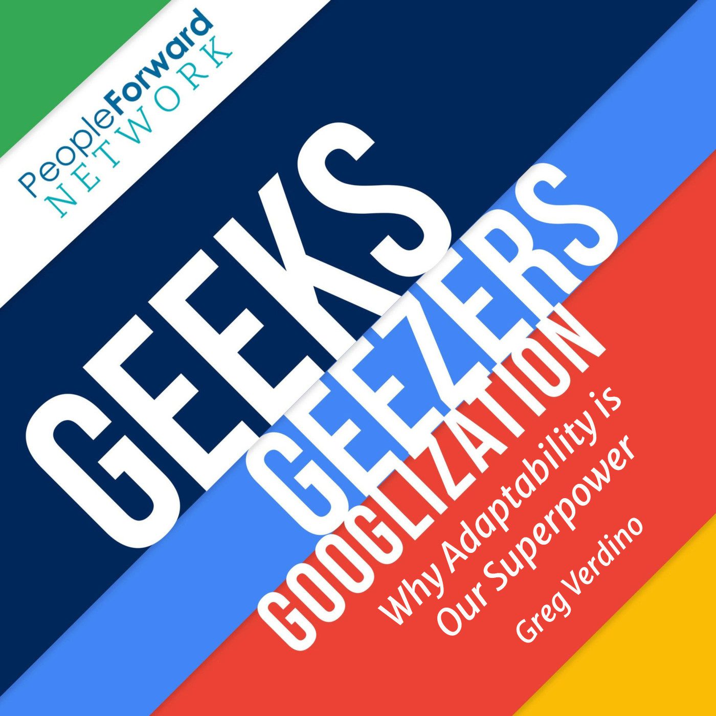 geeks geezers googlization, greg verdino, adaptability