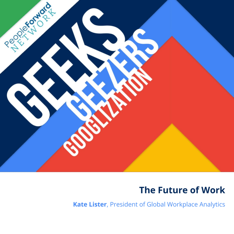 kate lister, future of work, remote work, geeks geezers googlization